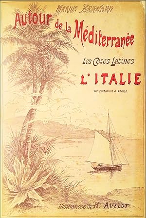 Autour de la Mediterranee. Les cotes latines. L'Italie (de Ventimille à Venise) par Marius Bernar...