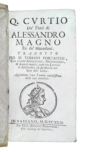 Q. Curtio De' fatti di Alessandro Magno Re de' Macedoni. Tradotto per M. Tommaso Porcacchi, con a...