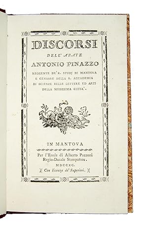 Discorsi dell'abate Antonio Pinazzo, reggente de? Regi studi di Mantova e censore della R. Accade...