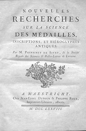 Nouvelles recherches sur la science des médailles, inscriptions et hiéroglyphes antiques.