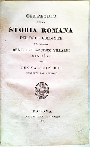 Compendio della storia romana del Dott. Goldsmith traduzione del P.M. Francisco Villardi Min. Con...