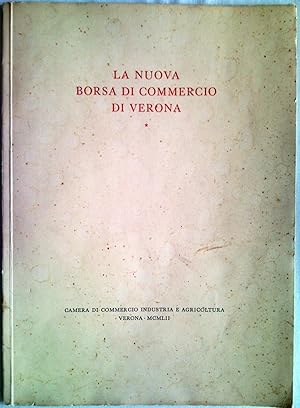 La nuova Borsa di Commercio di Verona. Inaugurata il 9 marzo 1952, alla presenza del Presidente d...