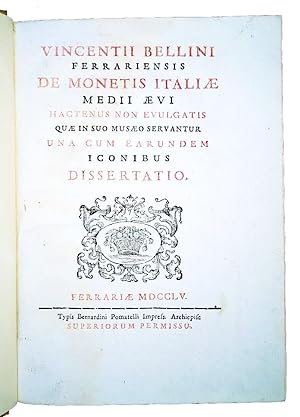 Vincentii Bellini Ferrariensis De monetis Italiae Medii Aevi hactenus non evulgatis quae in suo m...
