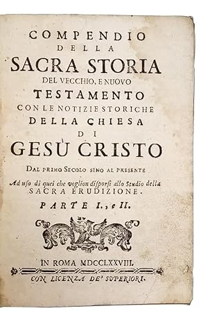 Compendio della sacra storia del Vecchio, e Nuovo Testamento con le notizie storiche della Chiesa...