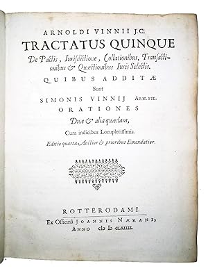 Arnoldi Vinnii Tractatus quinque, de pactis, jurisdictione, collationibus et quaestionibus juris ...