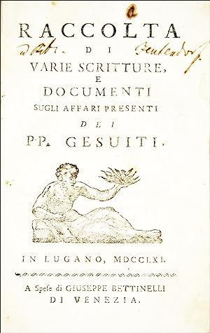 [1.]: Raccolta di varie scritture, e documenti sugli affari presenti dei PP. Gesuiti. [Venezia]: ...