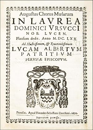 Augustus chorus musarum in laurea Dominici Vrsucci nob. Lucen. plausum dedit. anno 1670. Ad illus...