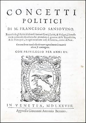 Concetti politici di M. Francesco Sansovino. Raccolti da gli scritti di diuersi auttori greci, la...