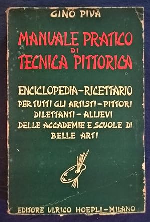 Manuale pratico di tecnica pittorica. Enciclopedia ricettario per tutti gli artisti, pittori, dil...