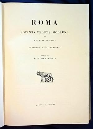 Roma. Novanta vedute moderne di D.R. Peretti Griva. 55 incisioni e disegni antichi. Testo di Alfr...