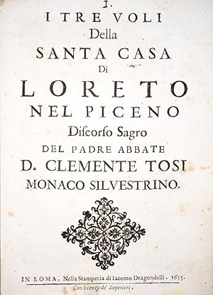 I tre voli della Santa Casa di Loreto nel Piceno. Discorso sagro del Padre Abbate D. Clemente Tos...