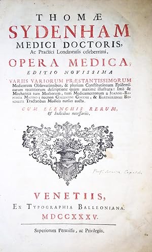 Thomae Sydenham medici doctoris, ac practici londinensis celeberrimi, Opera medica. Editio noviss...