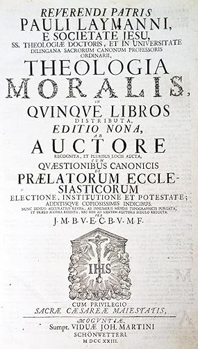 Reverendi patris Pauli Laymanni . Theologia moralis in quinque libros distributa, editio nona ab ...