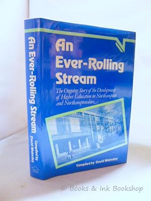 An Ever-Rolling Stream: The Ongoing Story of the Development of Higher Education in Northampton a...