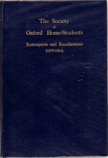 The Society of Oxford Home-Students: Retrospects and Recollections (1879-1921)