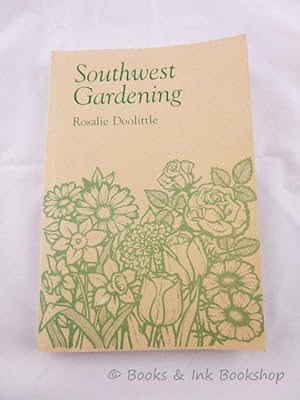 Southwest Gardening: A book written in simple language for the gardening novice residing in the S...