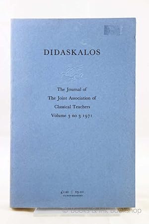 Didaskalos: The Journal of the Joint Association of Classical Teachers, Volume 3 No. 3 1971