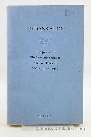 Didaskalos: The Journal of the Joint Association of Classical Teachers, Volume 3 No. 1 1969