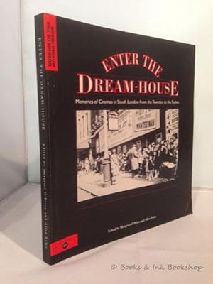 Enter the Dream-House: Memories of Cinemas in South London from the Twenties to the Sixties