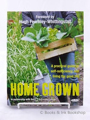 Home Grown: A Practical Guide to Self-sufficiency and Living the Good Life