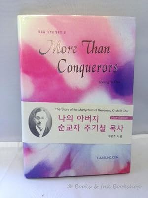 More Than Conquerors: The Story of the Martyrdom of Reverend Ki-ch'ol Chu