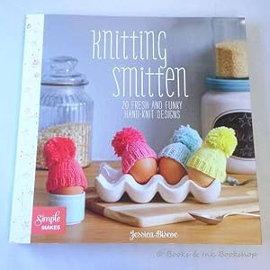 Knitting Smitten: 20 Fresh and Funky Hand-Knit Designs