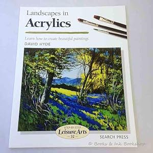 Landscapes in Acrylics: Learn how to create beautiful paintings [Step-by-step Leisure Arts No. 32]