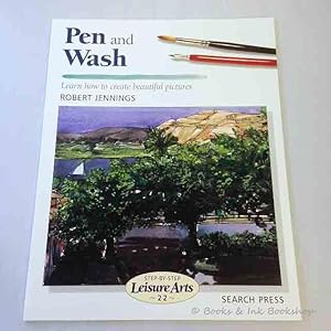 Pen and Wash: Learn how to create beautiful paintings [Step-by-step Leisure Arts No. 22]