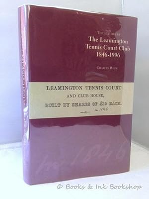 The History of The Leamington Tennis Court Club, 1846-1996