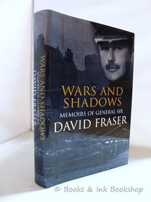 Wars and Shadows: Memoirs of General Sir David Fraser