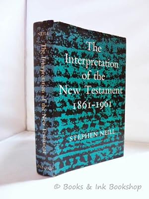 The Interpretation of the New Testament 1861-1961 - The Firth Lectures, 1962
