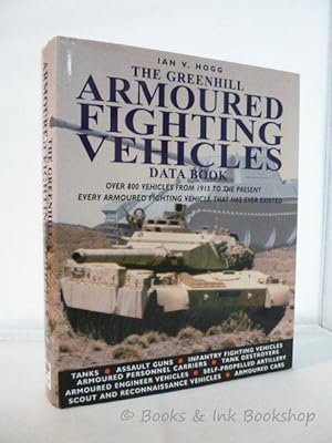 The Greenhill Armoured Fighting Vehicles Data Book: Over 800 Vehicles from 1915 to the Present