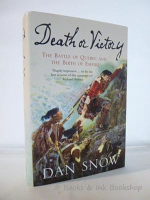 Death or Victory: The Battle of Quebec and The Birth of Empire