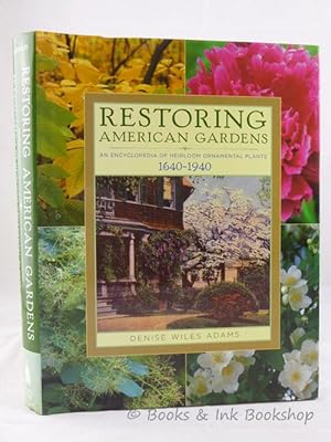 Restoring American Gardens: An Encyclopedia of Heirloom Ornamental Plants 1640-1940