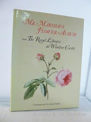 Mr Marshal's Flower Album from The Royal Library at Windsor Castle