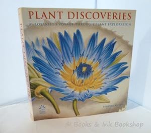 Plant Discoveries: A Botanist's Voyage Through Plant Exploration