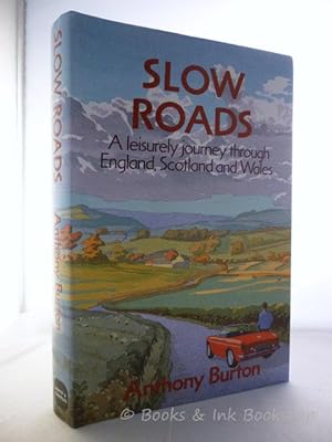 Slow Roads: A Leisurely Journey through England, Scotland and Wales