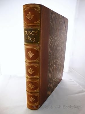 Punch, Or The London Charivari 1893, Vols 104 and 105 [The full year bound in one single volume]