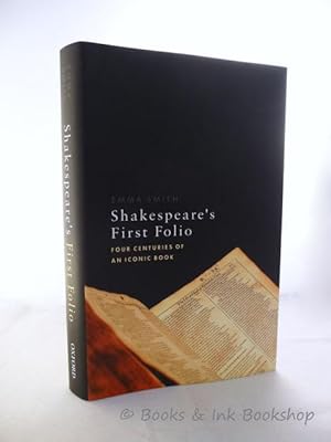 Shakespeare's First Folio: Four Centuries of an Iconic Books