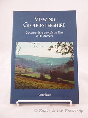 Viewing Gloucestershire: Gloucestershire through the Eyes of its Authors