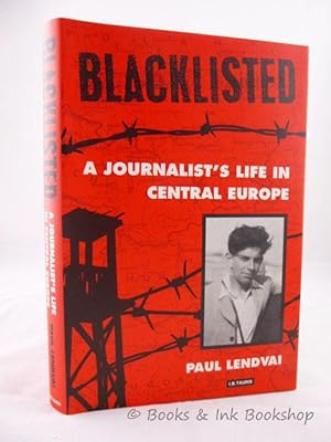 Blacklisted: A Journalist's Life in Central Europe