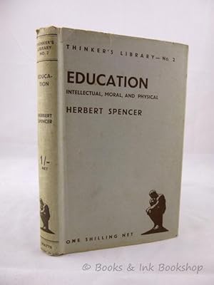 Education: Intellectual, Moral and Physical (The Thinker's Library, No. 2)