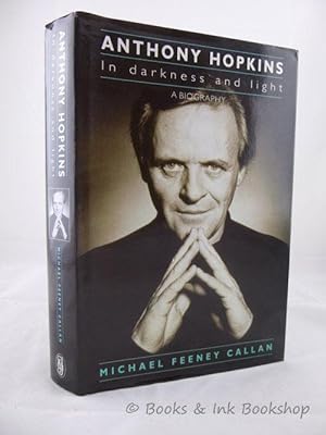 Anthony Hopkins: In Darkness and Light. A Biography
