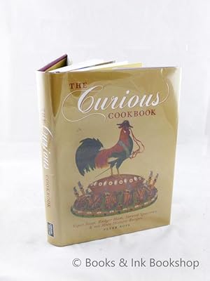 The Curious Cookbook: Viper Soup, Badger Ham, Stewed Sparrows and 100 More Historic Recipes