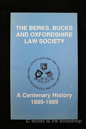 The Berks, Bucks and Oxfordshire Law Society: A Centenary History 1889-1989