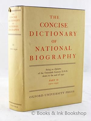 The Dictionary of National Biography: The Concise Dictionary Part II 1901-1950, being an epitome ...