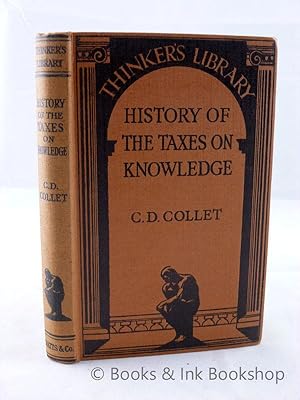 History of the Taxes on Knowledge: Their Origin and Repeal (The Thinker's Library, No. 33)