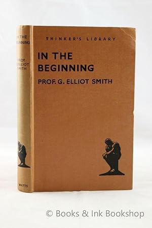 In The Beginning: The Origin of Civilization (The Thinker's Library, No. 29)