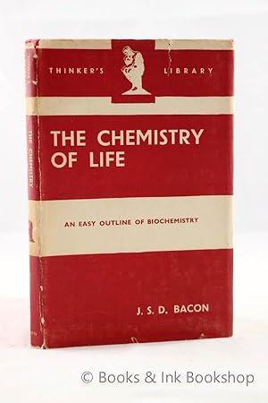 The Chemistry of Life: An Easy Outline of Biochemistry (The Thinker's Library, No. 103)