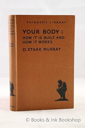 Your Body: How it is Built and how it Works (The Thinker's Library, No. 59)